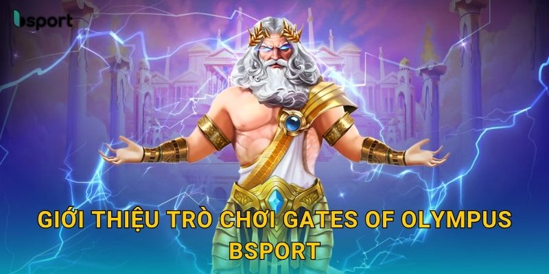 Gates of Olympus – Slot thần thoại Hy Lạp rực rỡ tại Bsport 2 Giới thiệu trò chơi Gates of Olympus Bsport