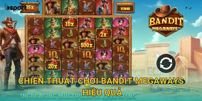 Bandit Megaways – Slot cao bồi kịch tính tại Bsport 3 Chiến thuật chơi Bandit Megaways hiệu quả