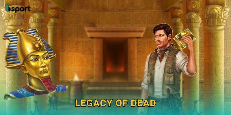 Legacy of Dead – Bí ẩn Ai Cập cổ đại tại Bsport 1 Legacy of Dead – Bí ẩn Ai Cập cổ đại tại Bsport