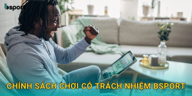Chơi có trách nhiệm – Cân bằng giải trí và an toàn tại Bsport 1 Chính sách chơi có trách nhiệm Bsport