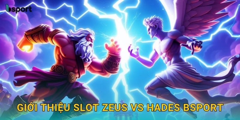 Zeus vs Hades – Gods of War: Cuộc chiến thần thoại tại Bsport 2 Giới thiệu slot Zeus vs Hades Bsport
