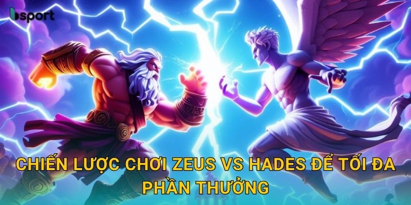 Zeus vs Hades – Gods of War: Cuộc chiến thần thoại tại Bsport 3 Chiến lược chơi Zeus vs Hades để tối đa phần thưởng