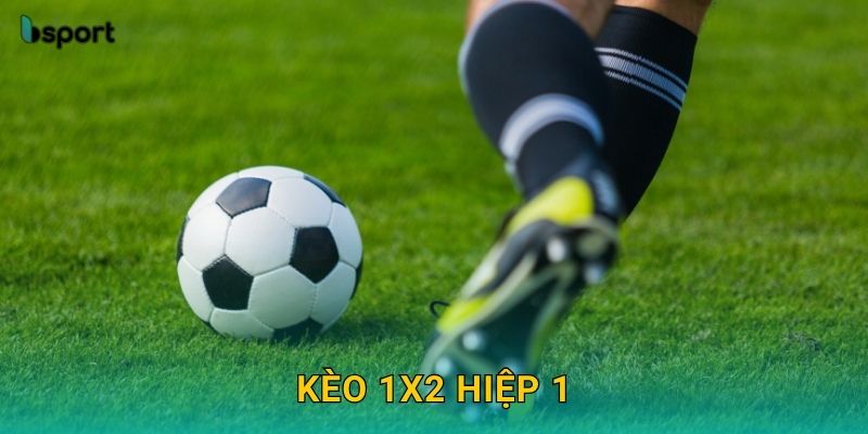 Kèo 1X2 hiệp 1 – Phân tích tỷ lệ chuẩn xác tại Bsport 10 Kèo 1X2 hiệp 1 – Phân tích tỷ lệ chuẩn xác tại Bsport