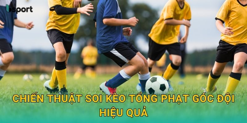 Kèo tổng phạt góc đội – Đọc tỷ lệ chuẩn xác tại Bsport 3 Chiến thuật soi kèo tổng phạt góc đội hiệu quả